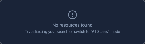 Search popover no-results state reading No resources found, try adjusting your search or switch to All Scans mode
